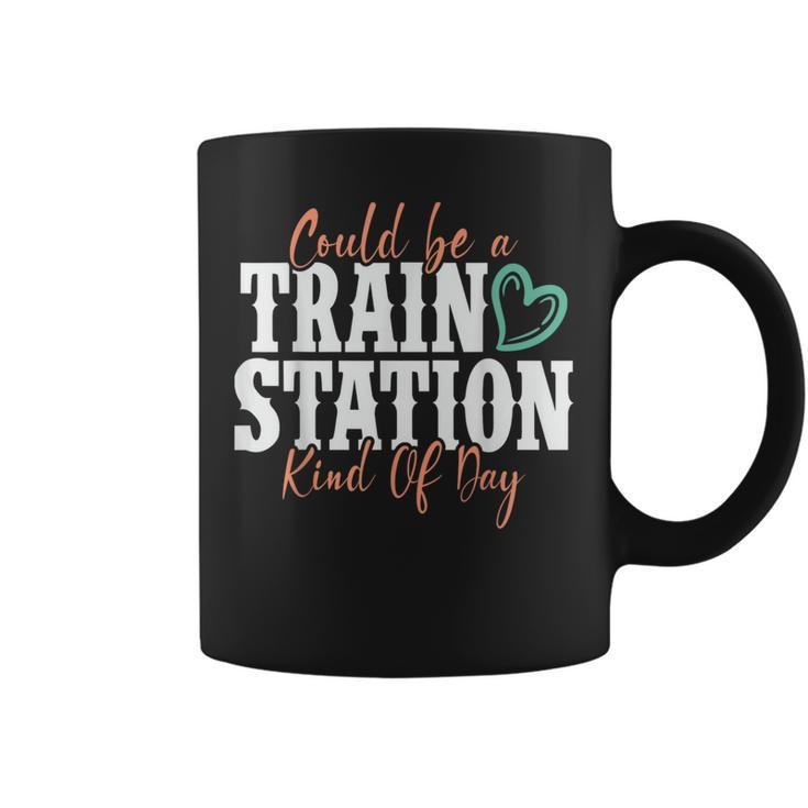 Could Be A Train Station Kind Of Day  Coffee Mug