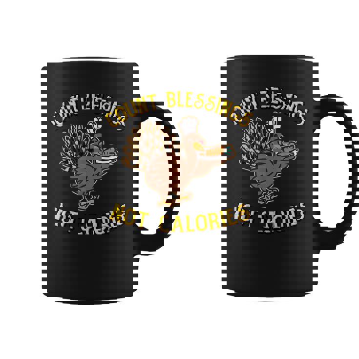 Count Blessings Not Calories Funny Thanksgiving Pun Turkey Gifts For Turkey Lovers Funny Gifts Coffee Mug