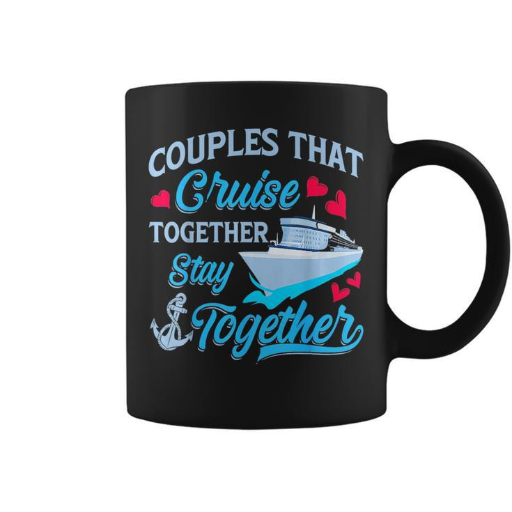 Couples That Cruise Together Stay Together Cruise Trip Coffee Mug