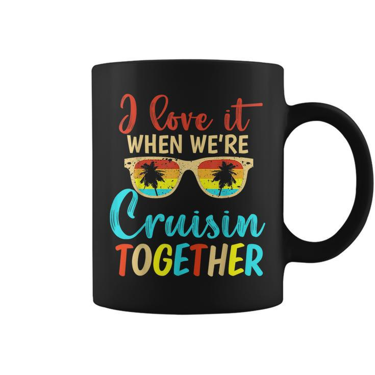 Cousin Cruise Trip I Love It When Were Cruising Together  Coffee Mug