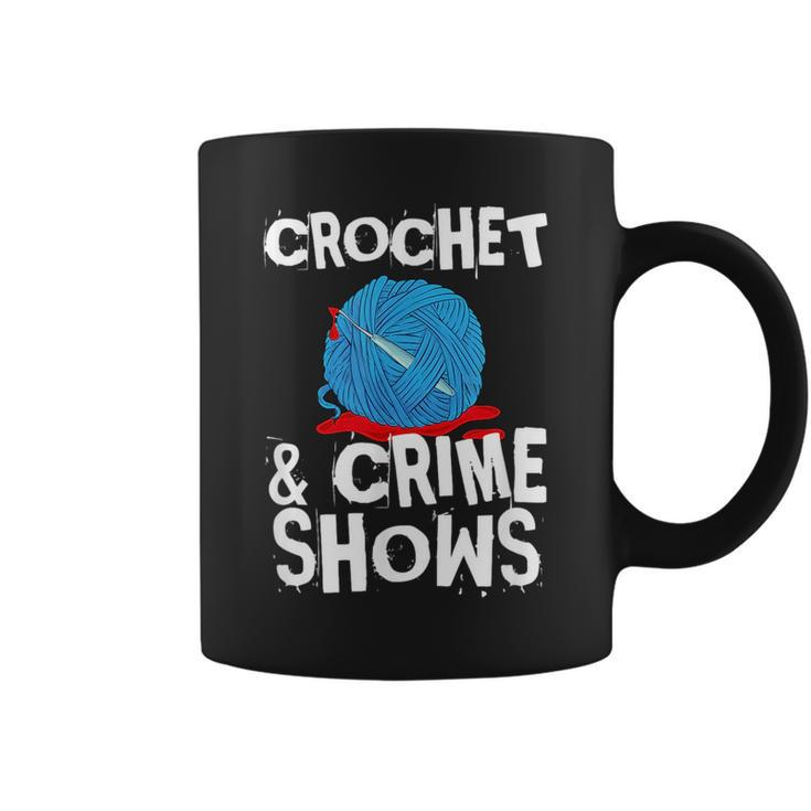 Crochet And Crime Shows True Crime Crocheting Lover  Coffee Mug