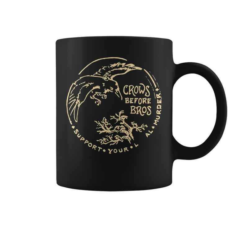 Crows Before Bros Support Your Local Murder Apparel Coffee Mug