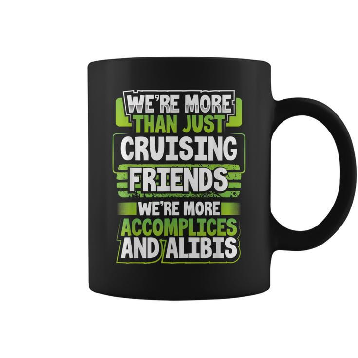 Cruise Buddy Gift Were More Than Just Cruising Friends  Coffee Mug