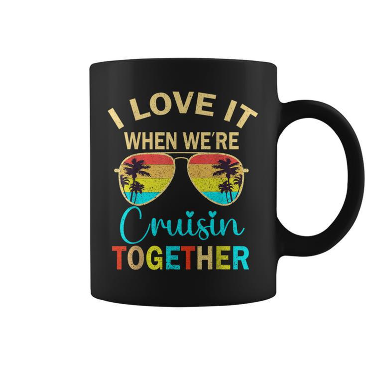 Cruise Trip Vacation I Love It When We're Cruising Together Coffee Mug