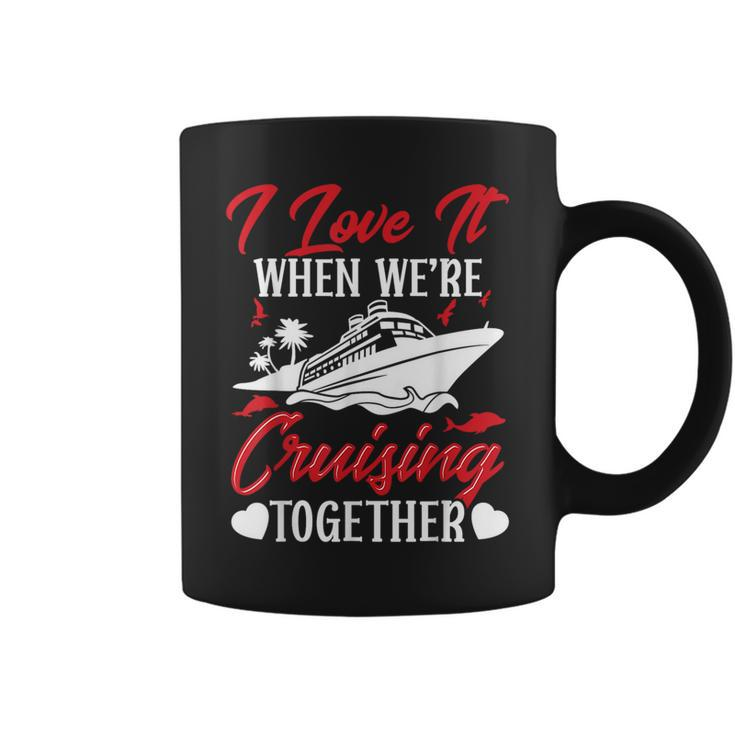 Cruising Couple Cruise Love It When We're Cruisin Together Coffee Mug