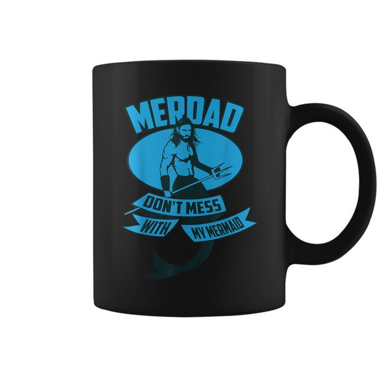 Cute Merdad Don't Mess With My Mermaid Coffee Mug