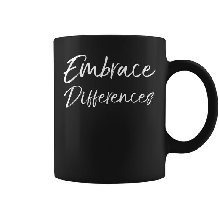 Cute Individuality Quote For Parents Embrace Differences Coffee Mug