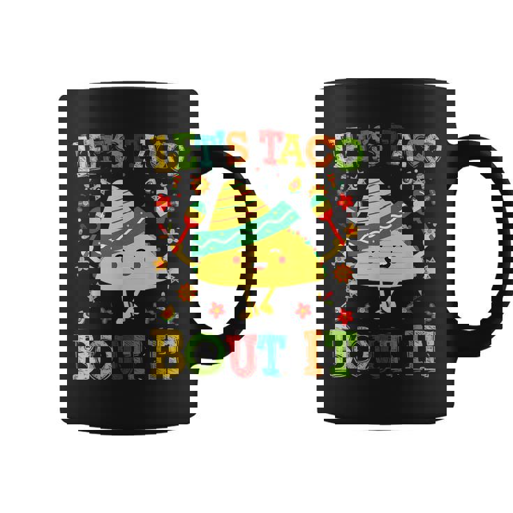 Cute Lets Taco Bout It Mexican Tuesday I Love Taco IT Funny Gifts Coffee Mug