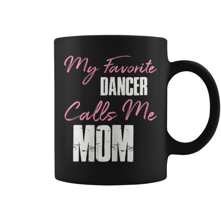 Cute Mother's Day  My Favorite Dancer Calls Me Mom Coffee Mug