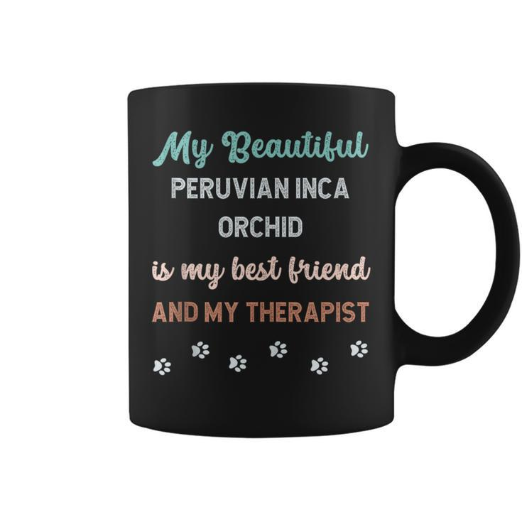 Cute Peruvian Inca Orchid Dog Dad Mum Friend And Therapist Coffee Mug