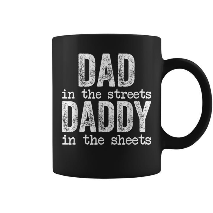 Dad In The Streets Daddy In The Sheets Fathers Day Funny Funny Gifts For Dad Coffee Mug