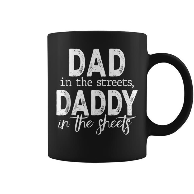 Dad In The Streets Daddy In The Sheets Funny Fathers Day  Coffee Mug