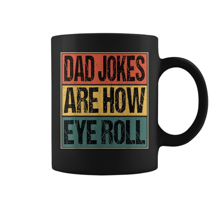 Dad Jokes Are How Eye Roll Funny Dad Gifts Daddy Joke Humor Gift For Mens Coffee Mug