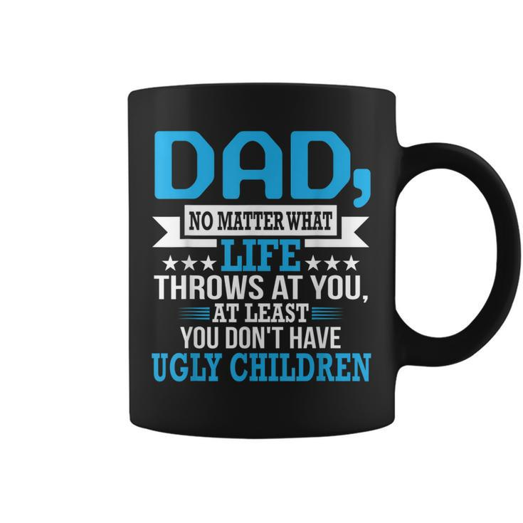 Dad No Matter What Life  Proud Father Family  Coffee Mug