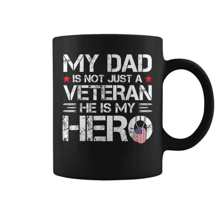 My Dad Is Not Just A Veteran He Is My Hero Us Veteran Day Coffee Mug