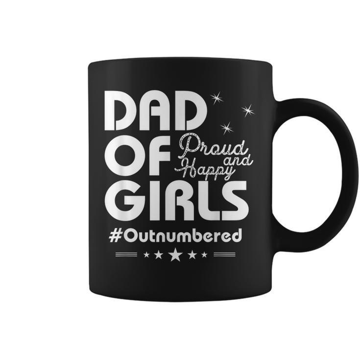 Dad Of Girls Outnumbered Proud And Happy Funny Father  Gift For Mens Coffee Mug