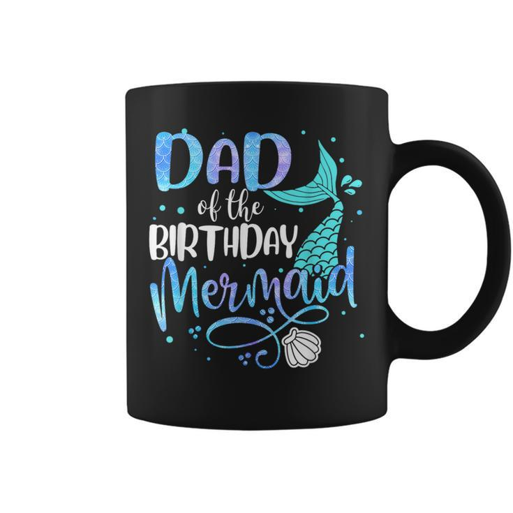 Dad Of The Birthday Mermaid Family Matching Party Squad  Coffee Mug