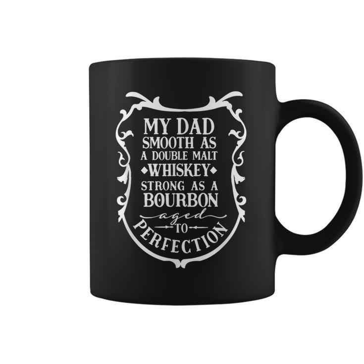My Dad Smooth As Whiskey Bourbon Father's Day Alcohol Quotes Coffee Mug