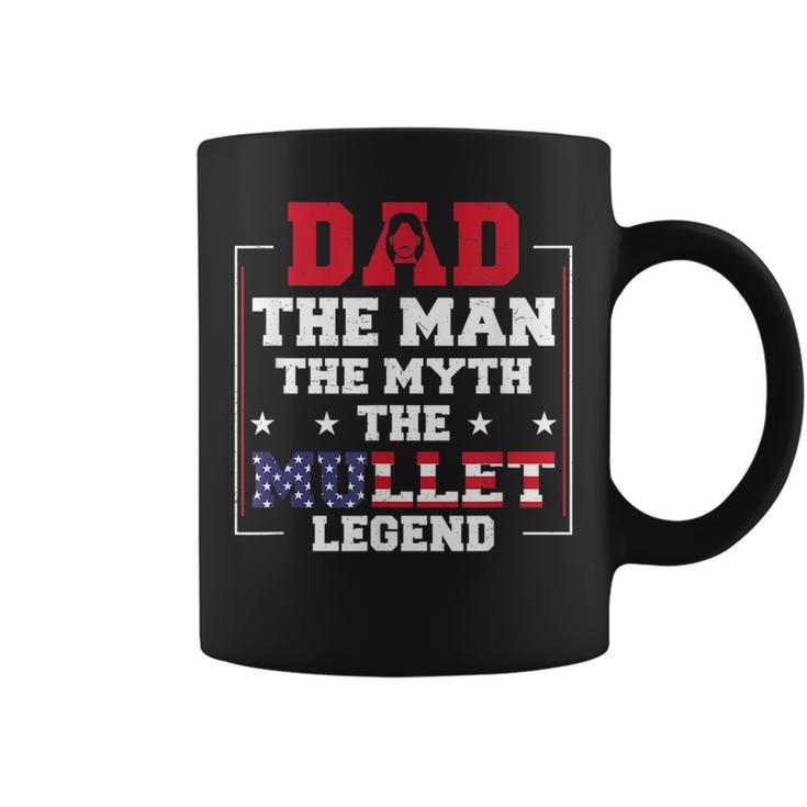 Dad The Man The Myth Patriotic Redneck Father Mullet Pride  Coffee Mug