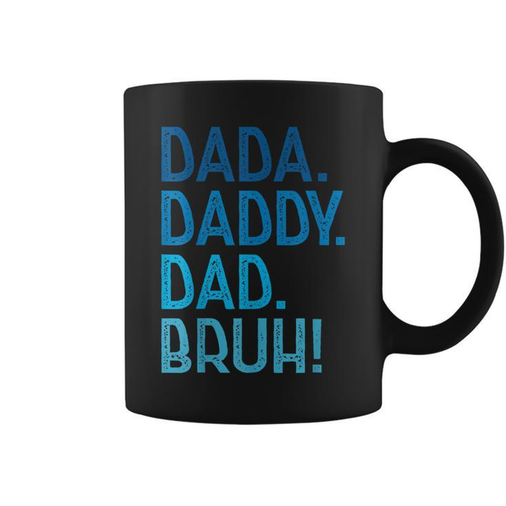 Dada Daddy Dad Bruh  For Dad Men Funny Fathers Day Coffee Mug