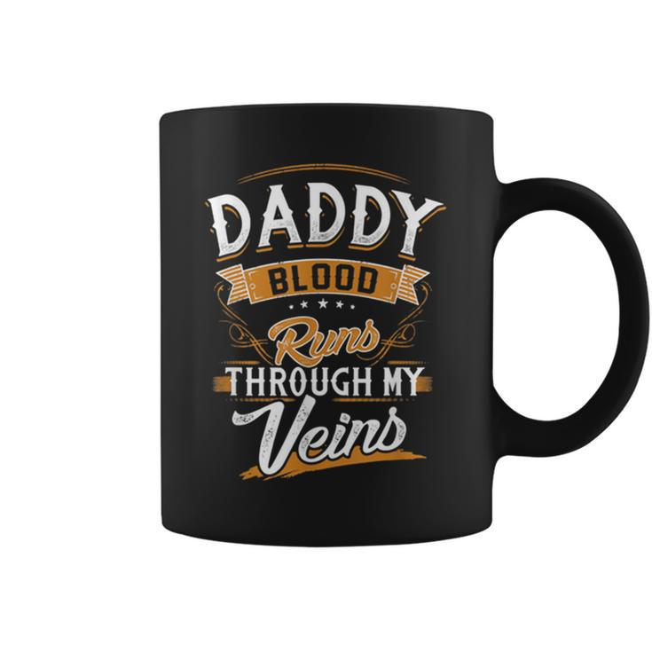 Daddy Blood Runs Through My Veins Best Father's Day Coffee Mug