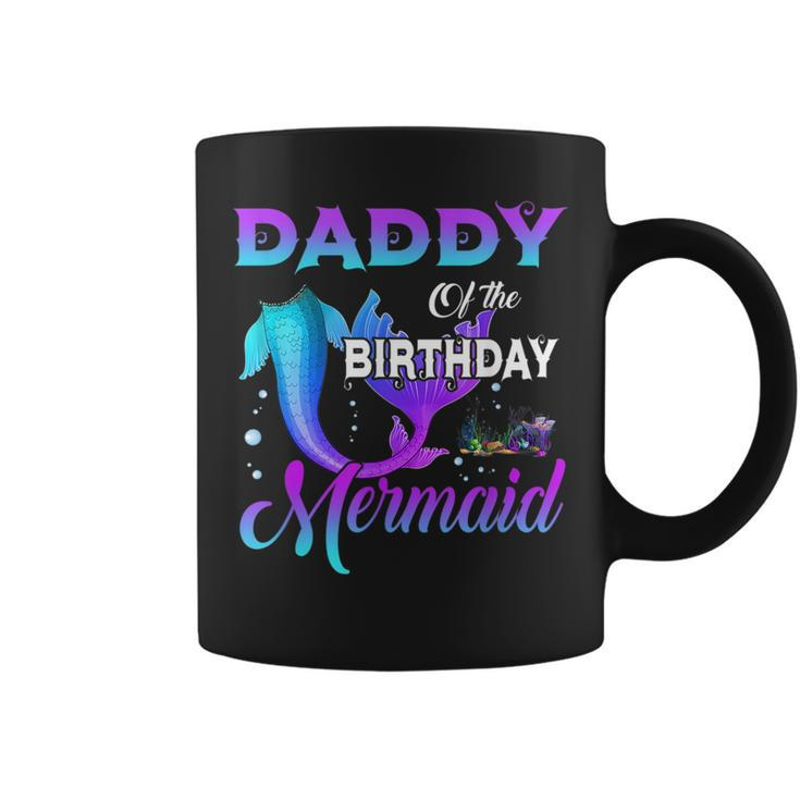 Daddy Of The Birthday Mermaid Matching Family Daddy Funny Gifts Coffee Mug