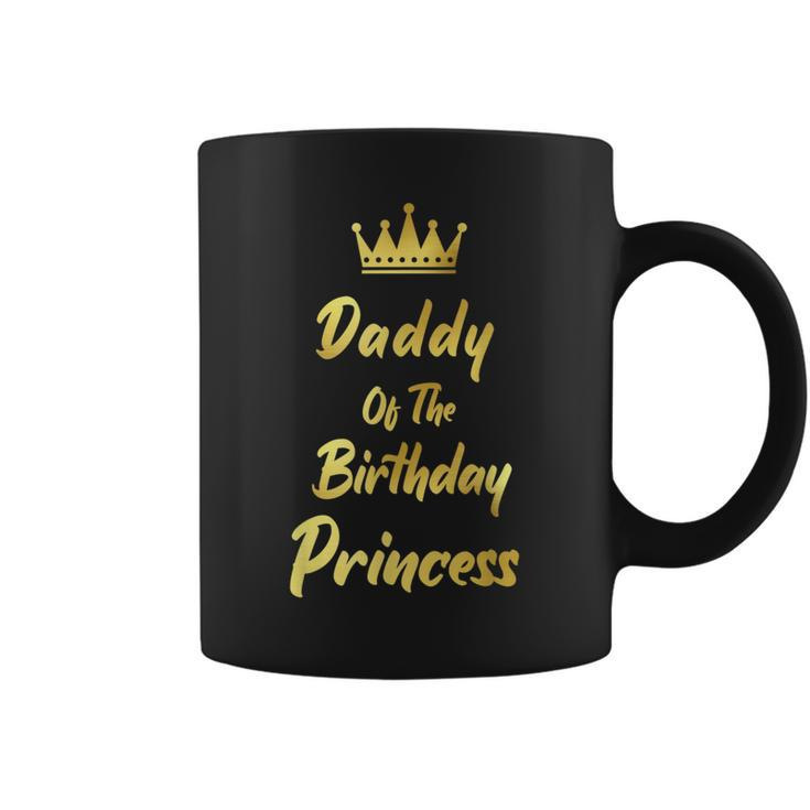 Daddy Of The Birthday Princess Matching Family Birthdays Daddy Funny Gifts Coffee Mug