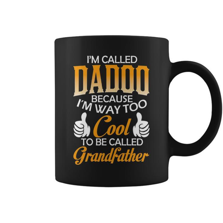 Dadoo Grandpa Gift Im Called Dadoo Because Im Too Cool To Be Called Grandfather Coffee Mug