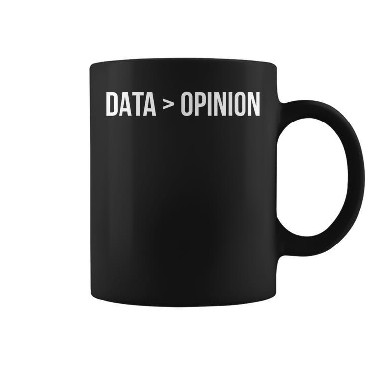 Data Greater Than Opinion Coffee Mug