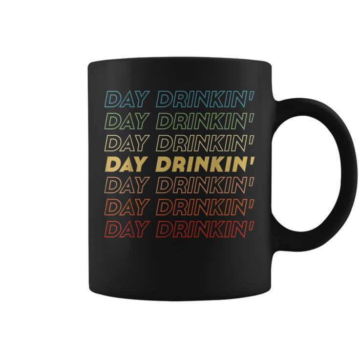 Day Drinkin' Day Drinking Wine Lover Coffee Mug