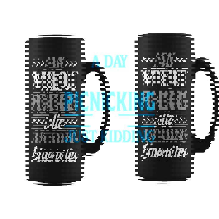 A Day Without Picnicking Picnicking Coffee Mug