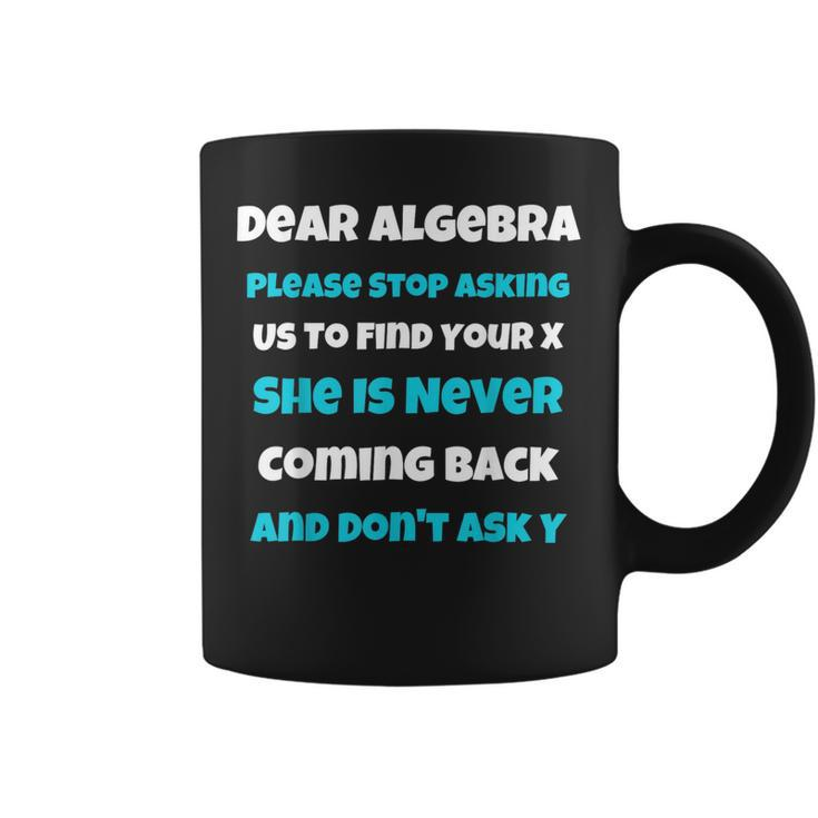 Dear Algebra Funny Sarcastic School Saying For N  Coffee Mug