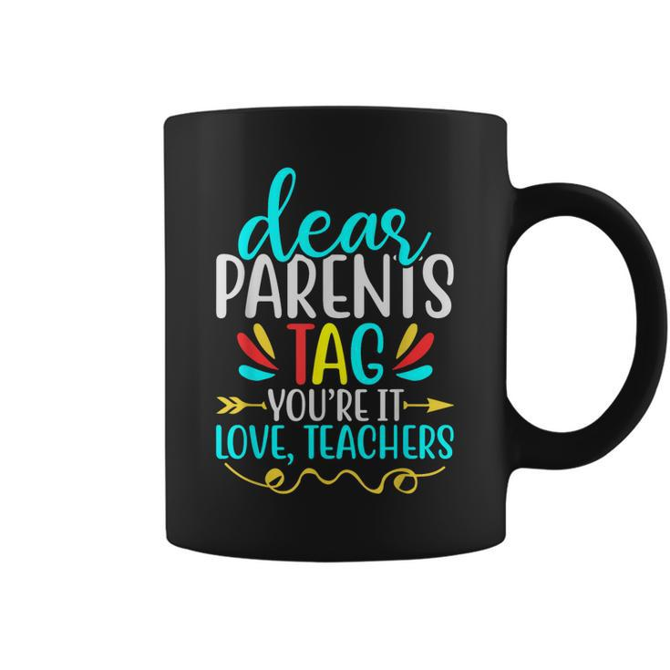 Dear Parents Tag Women Men Teachers Kids Last Day Of School  Coffee Mug