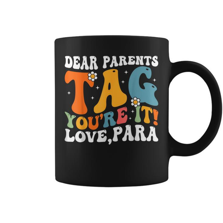 Dear Parents Tag Youre It Love Paraprofessional  Coffee Mug