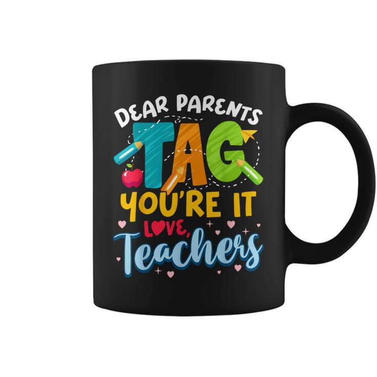 Dear Parents Tag Youre It Love Teachers End Of Year School Coffee Mug