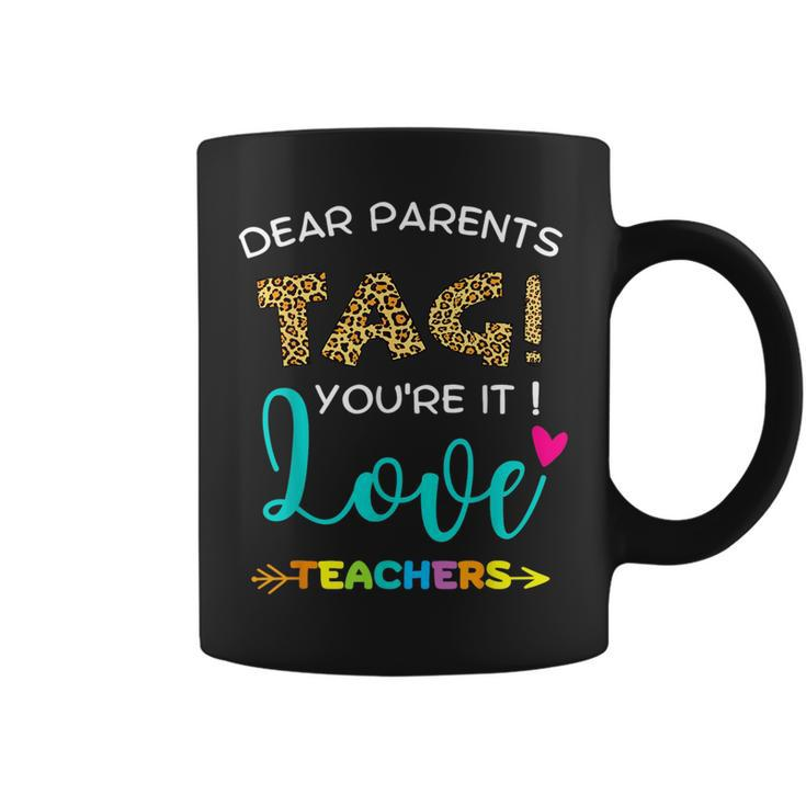 Dear Parents Tag Youre It Love Teachers Funny Teachers Coffee Mug