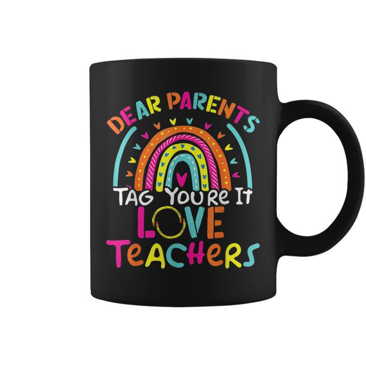 Dear Parents Tag Youre It Love Teachers Graduate End Of Year Coffee Mug