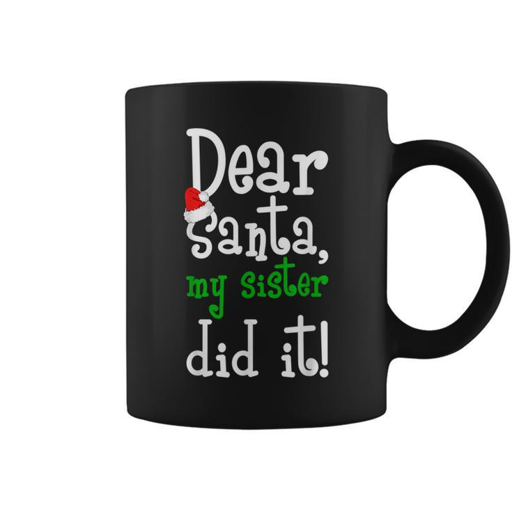 Dear Santa My Sister Did It Christmas Naughty List Coffee Mug