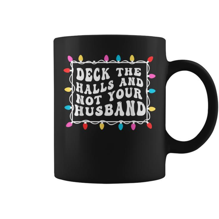 Deck The Halls And Not Your Husband Christmas Light Coffee Mug