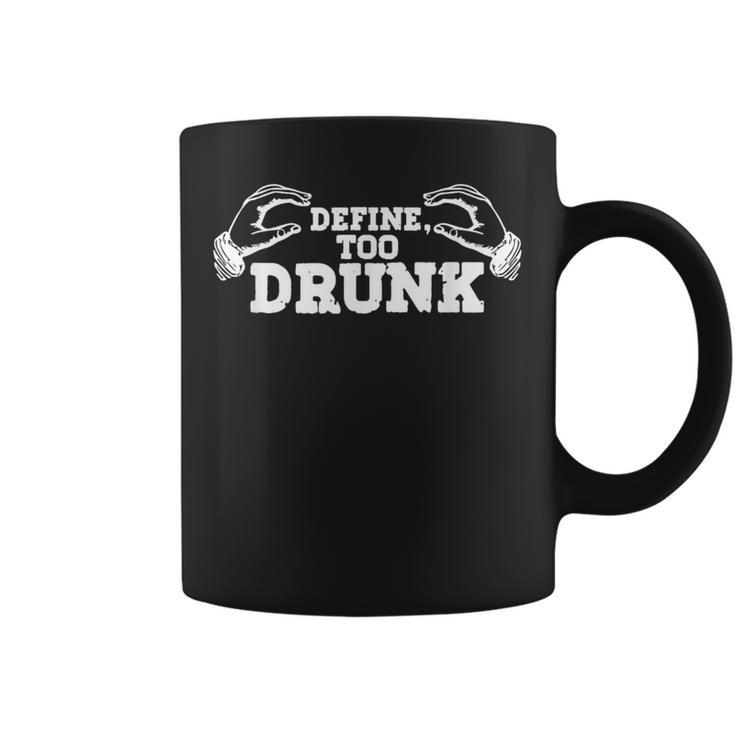 Define Too Drunk Intoxicated With Alcohol Alcoholic Drink  Coffee Mug