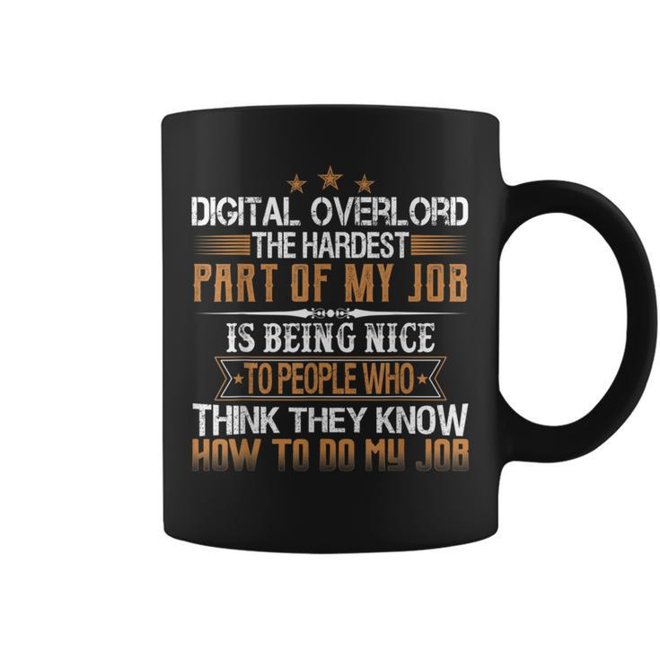 Digital Overlord The Hardest Part Of My Job Is Being Nice Coffee Mug