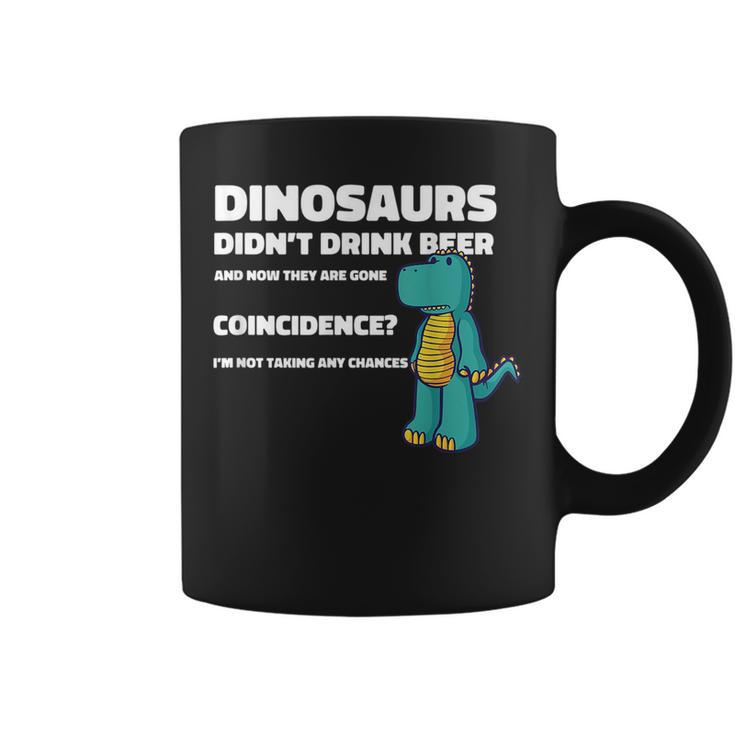 Dinosaurs Didnt Drink Alcohol Dino Dinosaur Funny Drinking  Coffee Mug