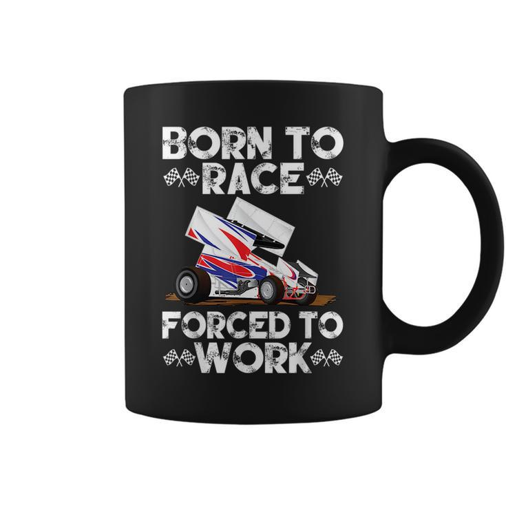 Dirt Track Racing Born To Race Forced To Work Sprint Car Racing Funny Gifts Coffee Mug