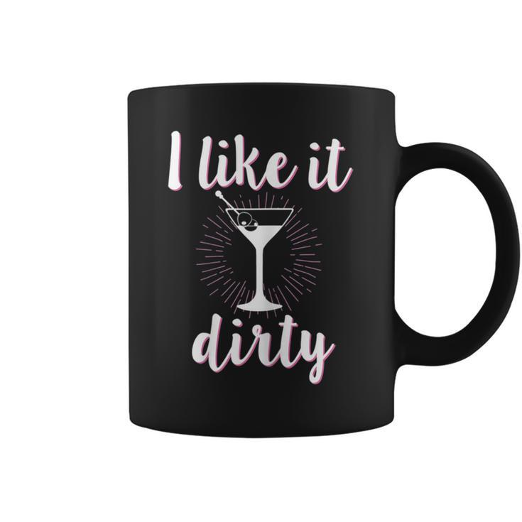 I Like It Dirty Martini Saying Party Coffee Mug