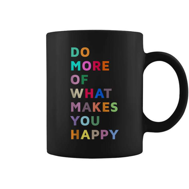 Do More Of What Gives You Happiness Motivational Quotes Cool  Coffee Mug