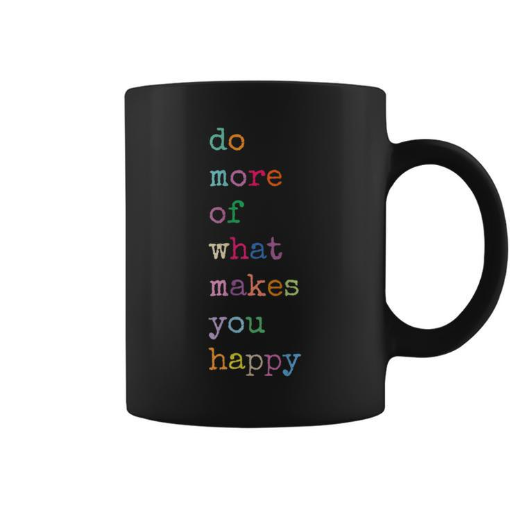 Do More Of What Make You Happy Colorful Funny Letter Print  Coffee Mug