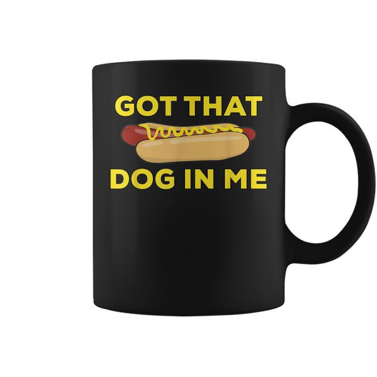 Got That Dog In Me Hot Dog Coffee Mug