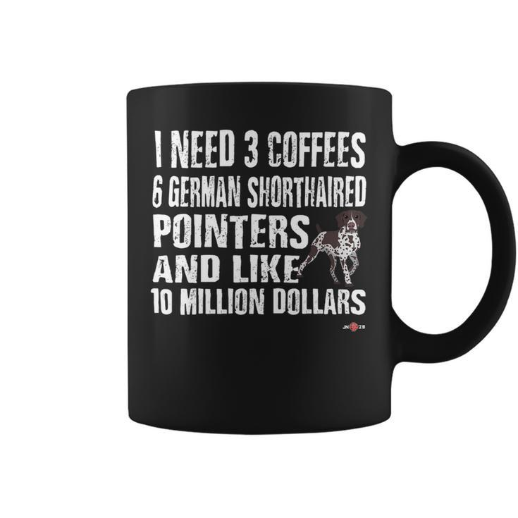 Dog German Shorthaired Funny Gsp I Need 6 German Shorthaired Pointers Coffee Mug