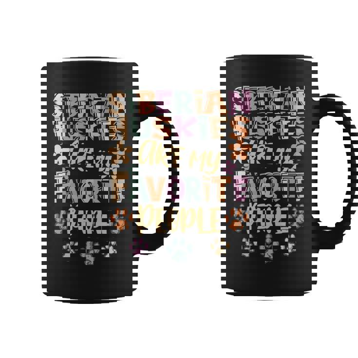 Dog Husky Siberian Huskies Are My Favorite People Siberian Husky Owner Coffee Mug