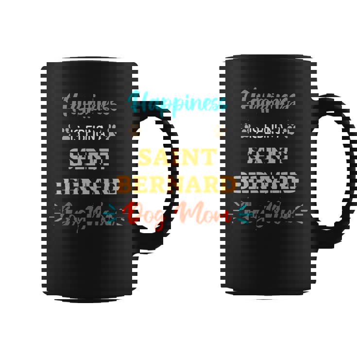 Dog Saint Bernard Happiness Is Being A Saint Bernard Dog Mom Coffee Mug